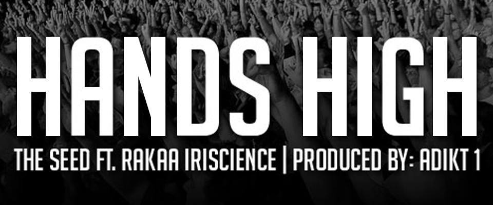 The Seed – Hands High Feat. Rakaa Iriscience