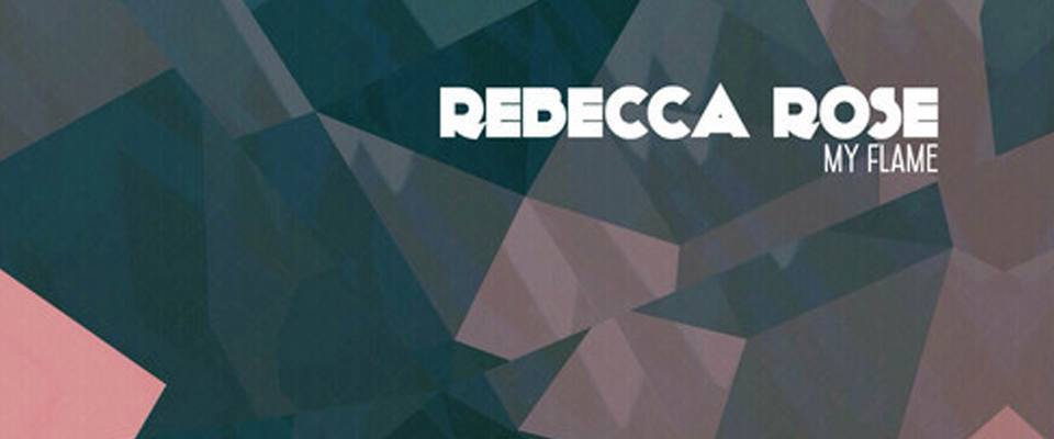Rebecca Rose – My Flame