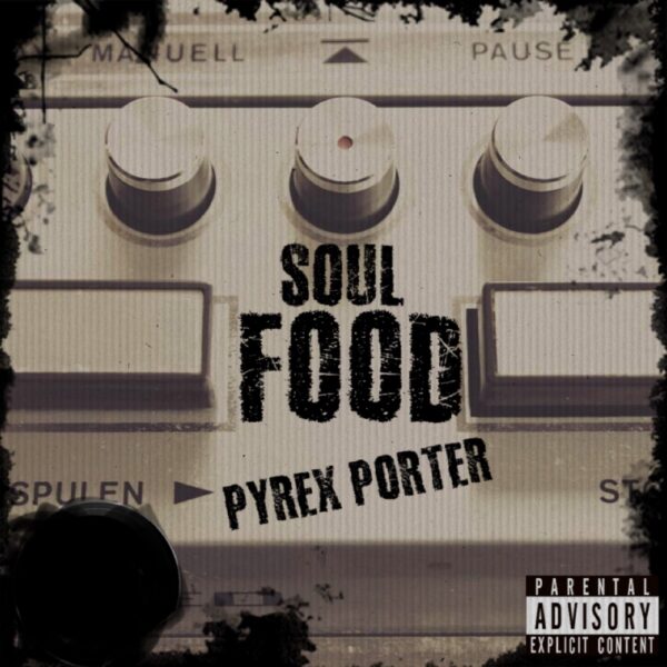 Pyrex Porter gets back in the game with “Soul Food Freestyle “