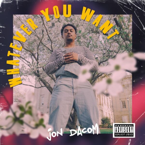 Jon Dacom crafts a love laden experience on “Whatever You Want”