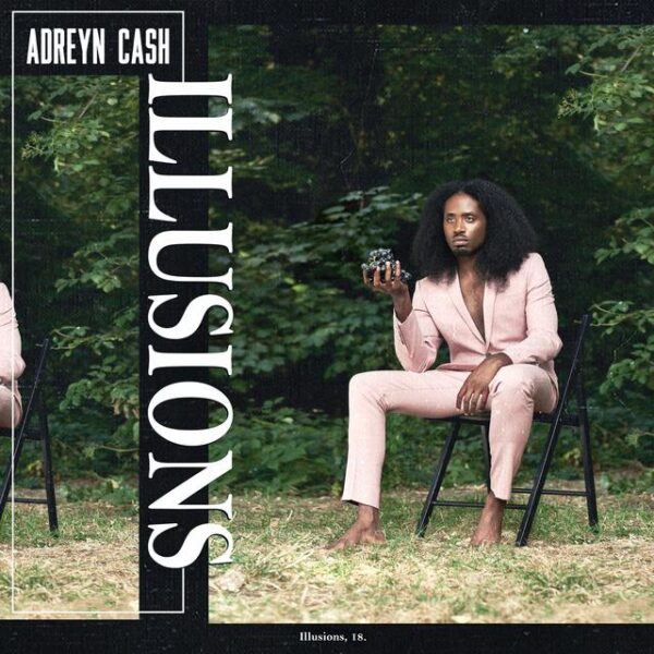 Adreyn Cash drops his debut project ‘Illusions’