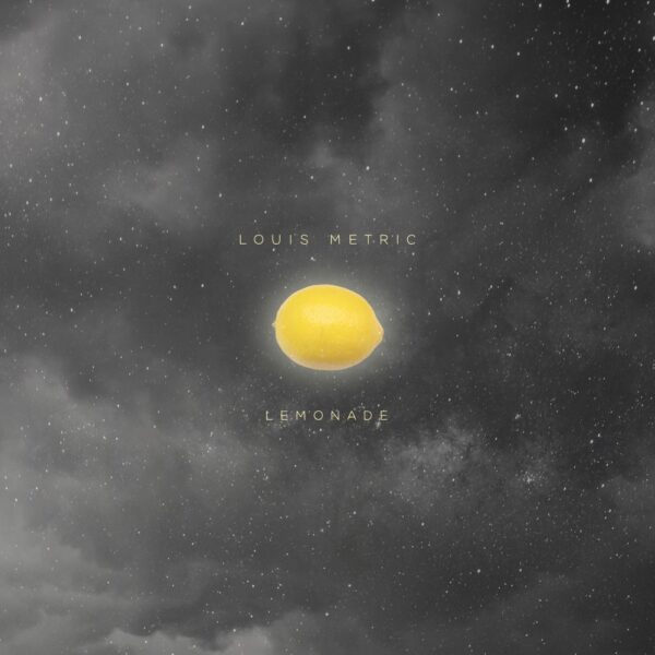 Louis Metric brings a new flavour on “Lemonade”