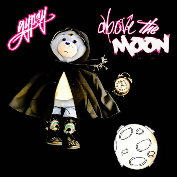 Gypsy’s newest release is way “Above the Moon”
