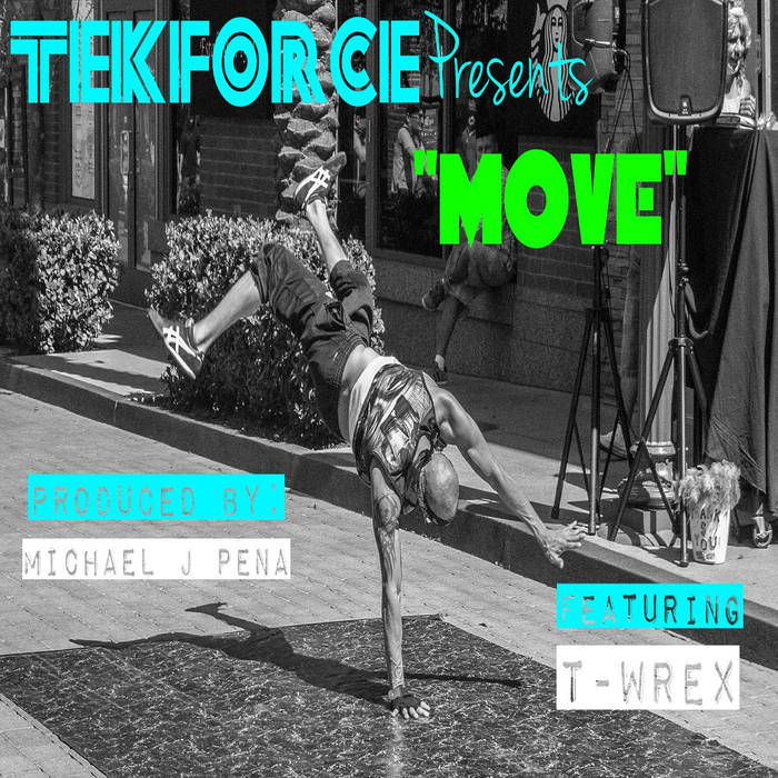 TekForce “Move” Video Ft. T-Wrex