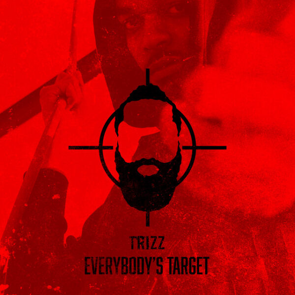 Trizz has become “Everybody’s Target”