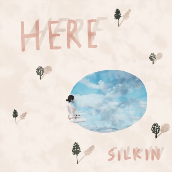 SILKIN explores the dynamics of life in her new single “Here”