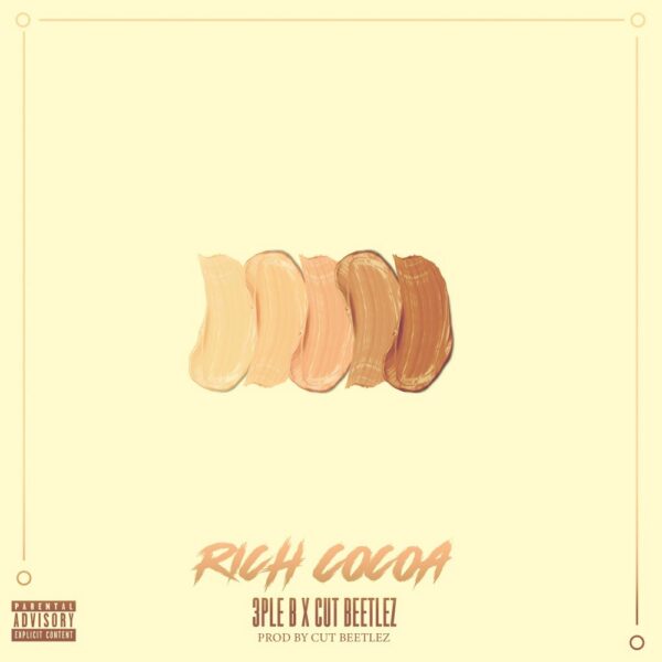 3ple B team up with Cut Beetlez for the delicious “Rich Cocoa”