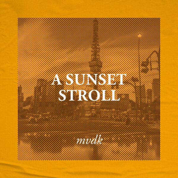 Mvdk takes us for “A Sunset Stroll”