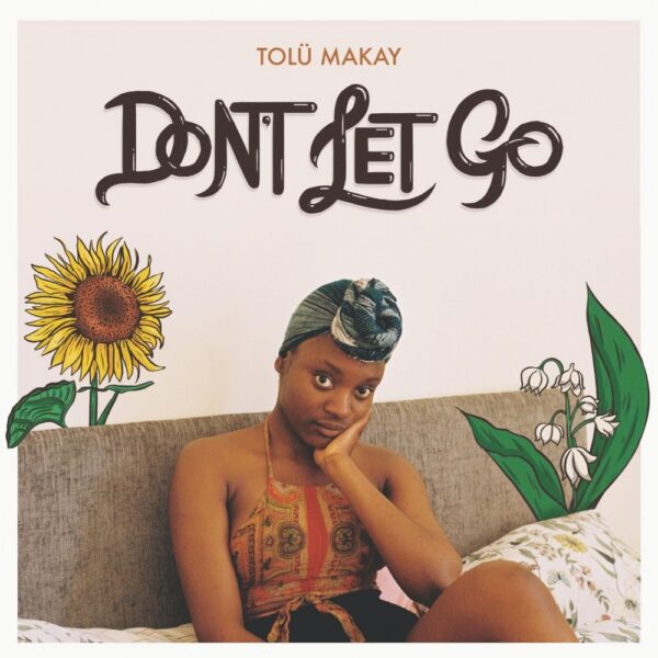 Tolü Makay looks for strength within on her new single “Don’t Let Go” [Video]