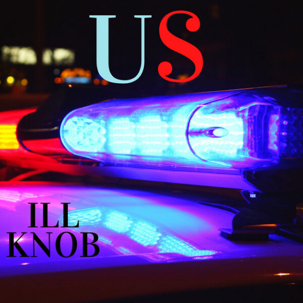 Ill Knob Gets Very Introspective On “US”
