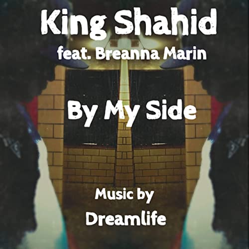 King Shahid Delivers A Soulful “By My Side” Featuring Breanna Marin