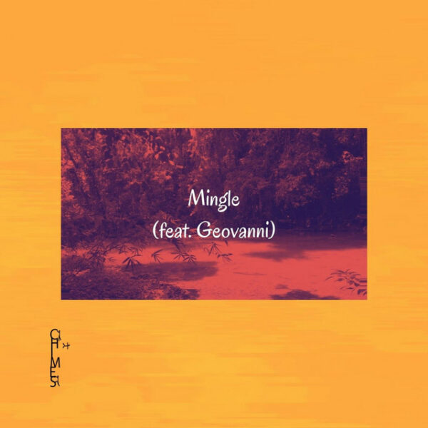 Ch!mes Features Geovanni on ‘Mingle’