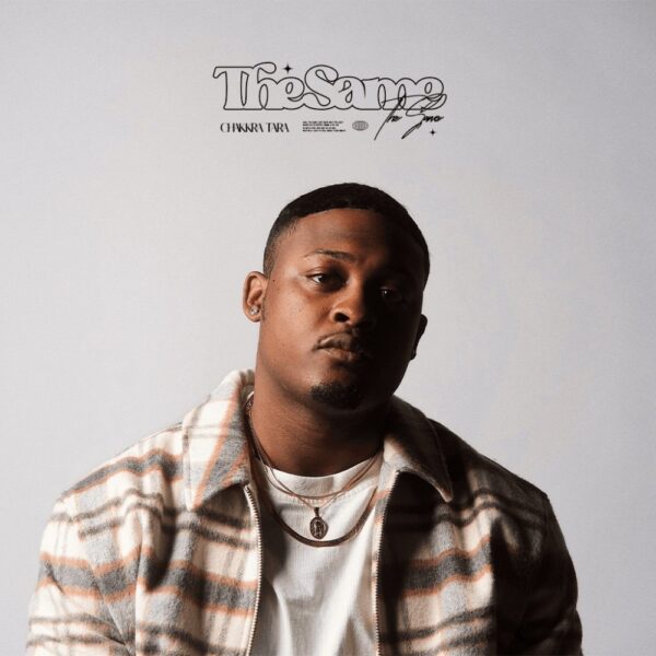 Chakkra Tara stays different on “The Same”