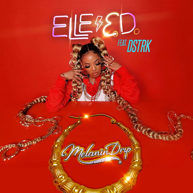 Elle E.D. shares “Melanin Drip” feat DSTRK [video]