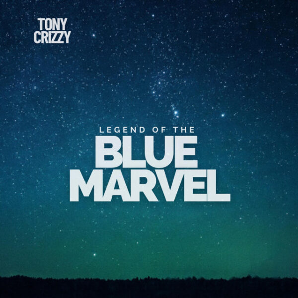 Tony Crizzy shares two singles “Blue Marvel” and “They Know”