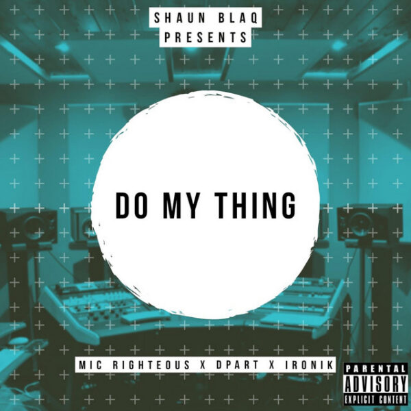 Shaun BlaQ , Mic Righteous , Dpart and Ironik team up for new single “Do My Thing”