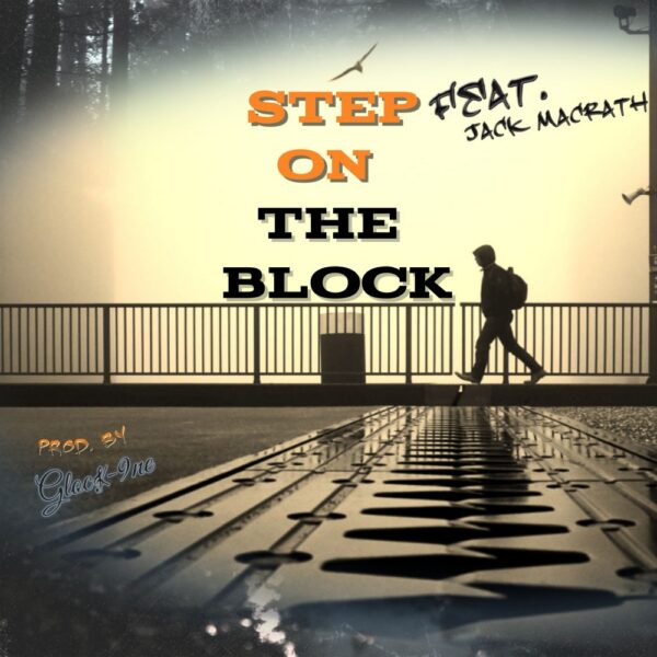 Glock-9ne and Jack MacRath “Step On The Block”