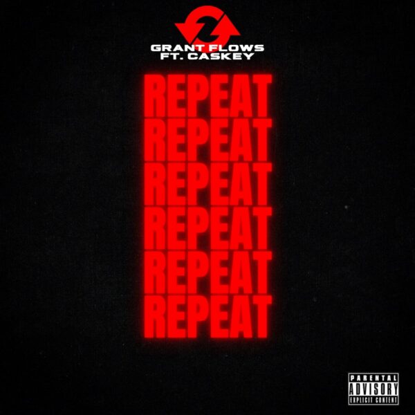 Grant Flows drops new single “Repeat” Featuring Caskey
