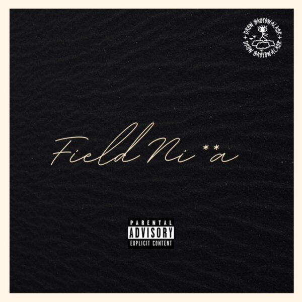 Drew Skeyewalker’s new single “Field N***a” is about the grind