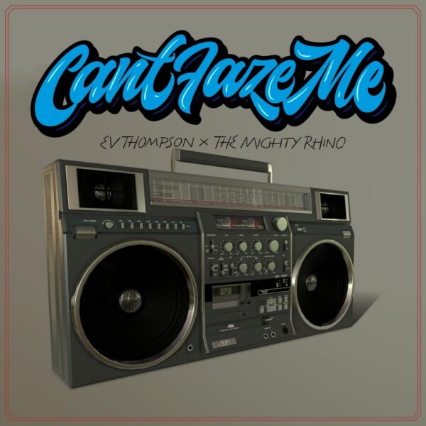Ev Thompson and The Mighty Rhino “Can’t Faze Me”