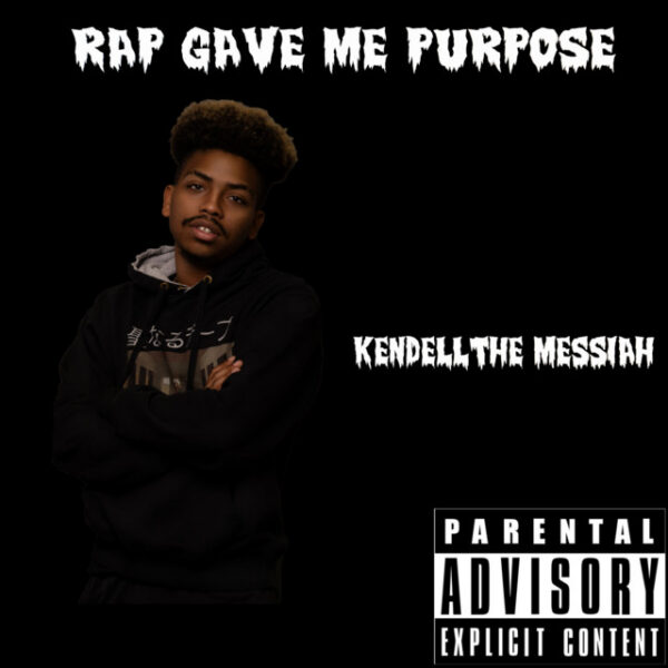 Listen to KendellTheMessiah’s “RAP GAVE ME PURPOSE”