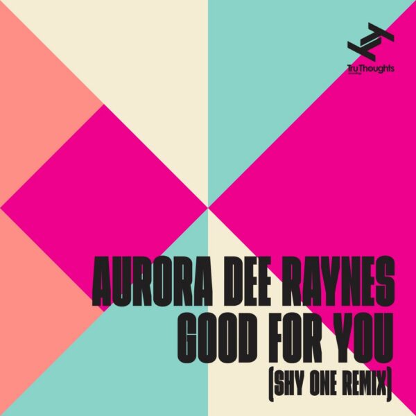 Aurora Dee Raynes shares new single “Good For You” (Remix by Shy One)