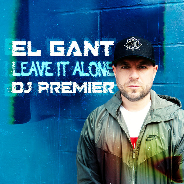 El Gant remind us once again to “Leave It Alone” (prod. by DJ Premier) [Video]