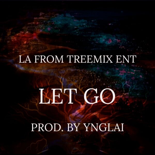 La from treemix ent returns with “Let go”