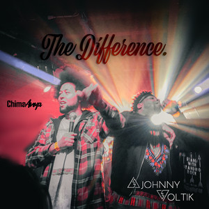 Chima Anya and Johnny Voltik show us “The Difference”