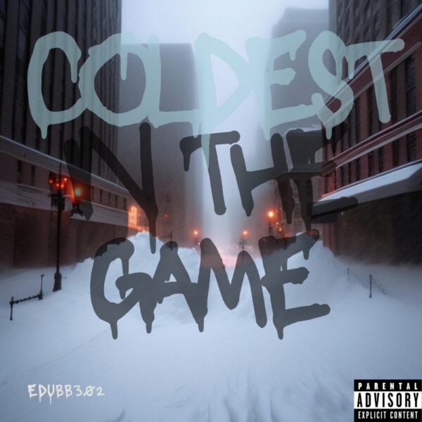 Edubb302 is the “Coldest In The Game”